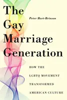 A melegházasság nemzedéke: Hogyan alakította át az LMBTQ-mozgalom az amerikai kultúrát? - The Gay Marriage Generation: How the LGBTQ Movement Transformed American Culture