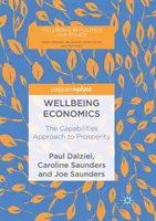 Jóléti gazdaságtan: A jólét képességalapú megközelítése - Wellbeing Economics: The Capabilities Approach to Prosperity