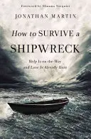 Hogyan éljünk túl egy hajótörést: A segítség már úton van, és a szerelem már itt van. - How to Survive a Shipwreck: Help Is on the Way and Love Is Already Here