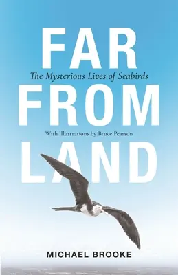 Távol a szárazföldtől: A tengeri madarak rejtélyes élete - Far from Land: The Mysterious Lives of Seabirds