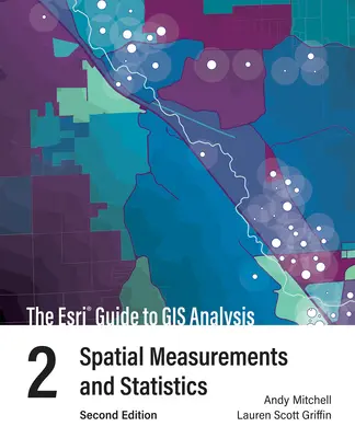 Az ESRI útmutató a GIS-elemzéshez, 2. kötet: Térbeli mérések és statisztikák - The ESRI Guide to GIS Analysis, Volume 2: Spatial Measurements and Statistics