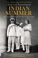 Indián nyár - Egy birodalom végének titkos története - Indian Summer - The Secret History of the End of an Empire