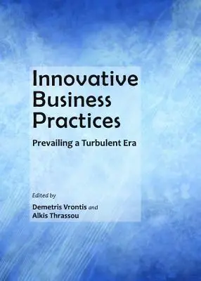 Innovatív üzleti gyakorlatok: Győzni a viharos korszakban - Innovative Business Practices: Prevailing a Turbulent Era