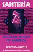 Santeria: Santeria: Afrikai szellemek Amerikában - Santeria: African Spirits in America