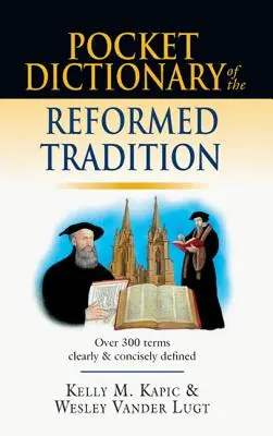 A református hagyomány zsebszótára - Pocket Dictionary of the Reformed Tradition