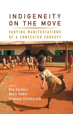 Az őshonosság mozgásban: egy vitatott fogalom változatos megnyilvánulásai - Indigeneity on the Move: Varying Manifestations of a Contested Concept