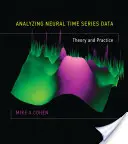 Neurális idősoros adatok elemzése: Elmélet és gyakorlat - Analyzing Neural Time Series Data: Theory and Practice