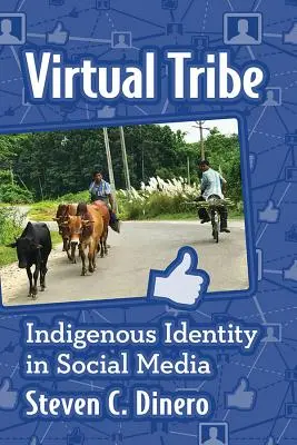 Virtuális törzs: Az őslakosok identitása a közösségi médiában - Virtual Tribe: Indigenous Identity in Social Media