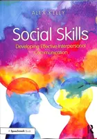 Szociális készségek: A hatékony személyközi kommunikáció fejlesztése - Social Skills: Developing Effective Interpersonal Communication