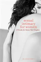 Szexuális intimitás nőknek: Útmutató azonos nemű pároknak - Sexual Intimacy for Women: A Guide for Same-Sex Couples