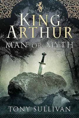 Arthur király: Arthur Arthur: Ember vagy mítosz - King Arthur: Man or Myth