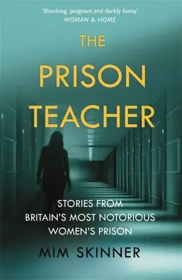 A börtöntanár: Történetek Nagy-Britannia leghírhedtebb női börtönéből - The Prison Teacher: Stories from Britain's Most Notorious Women's Prison