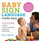 Baby Sign Language Made Easy: 101 νοήματα για να αρχίσετε να επικοινωνείτε με το παιδί σας τώρα - Baby Sign Language Made Easy: 101 Signs to Start Communicating with Your Child Now