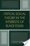 Kritikai társadalomelmélet a feketék érdekében - Critical Social Theory in the Interests of Black Folks