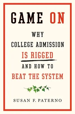 Game on: Miért manipulálják az egyetemi felvételt, és hogyan győzzük le a rendszert? - Game on: Why College Admission Is Rigged and How to Beat the System