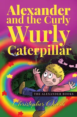 Alexander és a göndör hernyó - Alexander and the Curly Wurly Caterpillar