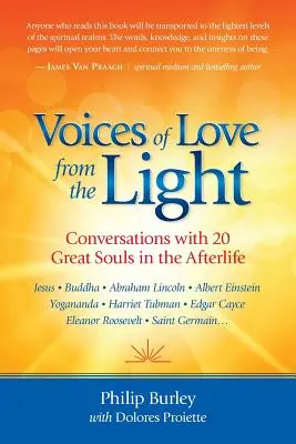 A szeretet hangjai a fényből: Beszélgetések 20 nagy lélekkel a túlvilágon - Voices of Love from the Light: Conversations with 20 Great Souls in the Afterlife