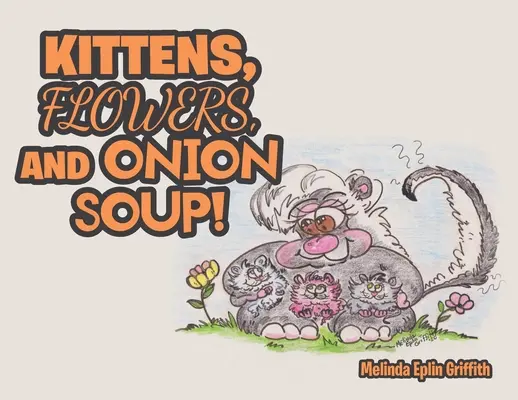 Cicák, virágok és hagymaleves! - Kittens, Flowers, and Onion Soup!