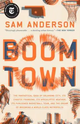 Boom Town: Oklahoma City fantasztikus története, a kaotikus alapítás... Az elrabolt kosárlabdacsapat, és az álom, hogy azzá váljon - Boom Town: The Fantastical Saga of Oklahoma City, Its Chaotic Founding... Its Purloined Basketball Team, and the Dream of Becomin