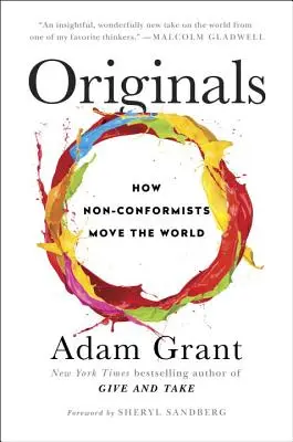 Eredetiek: Hogyan mozgatják a világot a nonkonformisták - Originals: How Non-Conformists Move the World