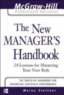 Az új menedzserek kézikönyve: 24 lecke az új szerep elsajátításához - The New Manager's Handbook: 24 Lessons for Mastering Your New Role