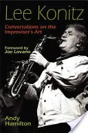 Lee Konitz: Konitz: Beszélgetések az improvizátor művészetéről - Lee Konitz: Conversations on the Improviser's Art