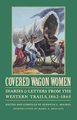 Fedett kocsis nők, 8. kötet: Naplók és levelek a nyugati utakról, 1862-1865 - Covered Wagon Women, Volume 8: Diaries and Letters from the Western Trails, 1862-1865