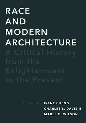 Faj és modern építészet: Kritikai történelem a felvilágosodástól napjainkig - Race and Modern Architecture: A Critical History from the Enlightenment to the Present