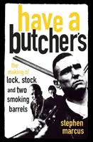 Van egy hentesüzlet - A Lock, Stock and Two Smoking Barrels (A zár, a készlet és két füstölgő hordó) készítése - Have a Butcher's - The Making of Lock, Stock and Two Smoking Barrels
