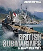 Brit tengeralattjárók a két világháborúban - British Submarines in Two World Wars