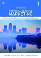 Pénzügyi szolgáltatások marketingje: Nemzetközi útmutató az alapelvekhez és a gyakorlathoz - Financial Services Marketing: An International Guide to Principles and Practice