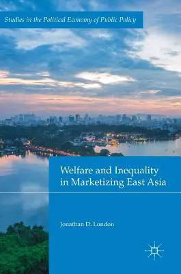 Jólét és egyenlőtlenség a piacosodó Kelet-Ázsiában - Welfare and Inequality in Marketizing East Asia