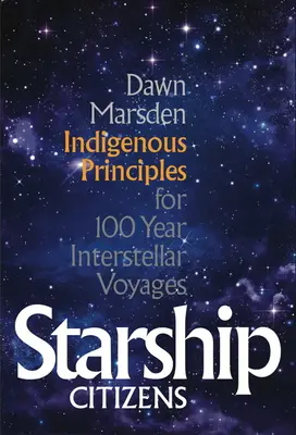 Csillaghajó Polgárok: őshonos elvek 100 éves csillagközi utazásokhoz - Starship Citizens: Indigenous Priniciples for 100 Year Interstellar Voyages