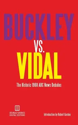 Buckley kontra Vidal: Az ABC News 1968-as történelmi vitái - Buckley vs. Vidal: The Historic 1968 ABC News Debates