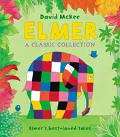 Elmer: Klasszikus gyűjtemény - Elmer legkedveltebb meséi - Elmer: A Classic Collection - Elmer's best-loved tales