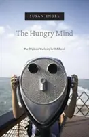 Az éhes elme: A kíváncsiság eredete gyermekkorban - The Hungry Mind: The Origins of Curiosity in Childhood