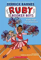 Ruby Flips for Attention (Ruby és a Booker fiúk #4), 4 - Ruby Flips for Attention (Ruby and the Booker Boys #4), 4