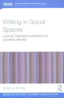 Writing in Social Spaces: A társadalmi folyamatok megközelítése az egyetemi írásban - Writing in Social Spaces: A social processes approach to academic writing