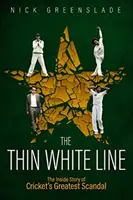 A vékony fehér vonal: A krikett legnagyobb botrányának belső története - The Thin White Line: The Inside Story of Cricket's Greatest Scandal