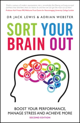 Sort Your Brain Out: Fokozza a teljesítményét, kezelje a stresszt és érjen el többet - Sort Your Brain Out: Boost Your Performance, Manage Stress and Achieve More