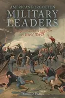 A győzelem árnyékában II: Amerika elfeledett katonai vezetői a spanyol-amerikai háborútól a második világháborúig - In the Shadows of Victory II: America's Forgotten Military Leaders, the Spanish-American War to World War II