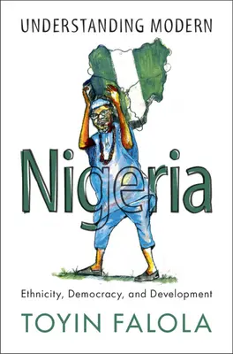 A modern Nigéria megértése: Etnicitás, demokrácia és fejlődés - Understanding Modern Nigeria: Ethnicity, Democracy, and Development