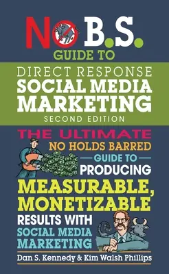 Nem kamu útmutató a közvetlen válaszadású közösségi média marketinghez - No B.S. Guide to Direct Response Social Media Marketing