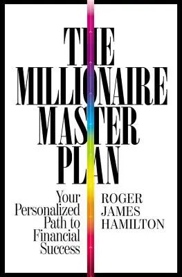 A milliomos mesterterv: A pénzügyi sikerhez vezető személyre szabott út - The Millionaire Master Plan: Your Personalized Path to Financial Success