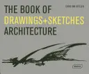 A rajzok + vázlatok könyve: Architecture - The Book of Drawings + Sketches: Architecture