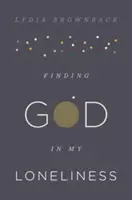 Isten megtalálása a magányomban - Finding God in My Loneliness