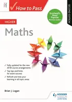 Hogyan tegyél sikeres vizsgát a felsőbb matematikából, második kiadás - How to Pass Higher Maths, Second Edition