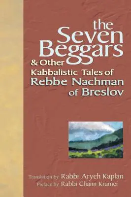 A hét koldus: és a breslovi Rebbe Nachman más kabbalisztikus történetei - The Seven Beggars: & Other Kabbalistic Tales of Rebbe Nachman of Breslov