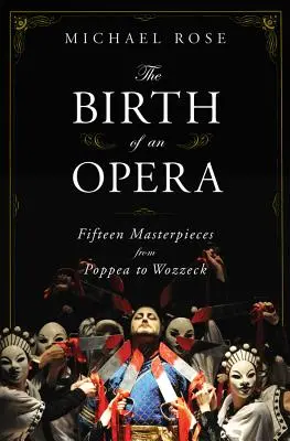 Egy opera születése: Tizenöt remekmű a Poppeától a Wozzeckig - The Birth of an Opera: Fifteen Masterpieces from Poppea to Wozzeck