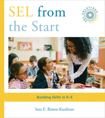Sel from the Start: A készségek fejlesztése K-5-ben - Sel from the Start: Building Skills in K-5